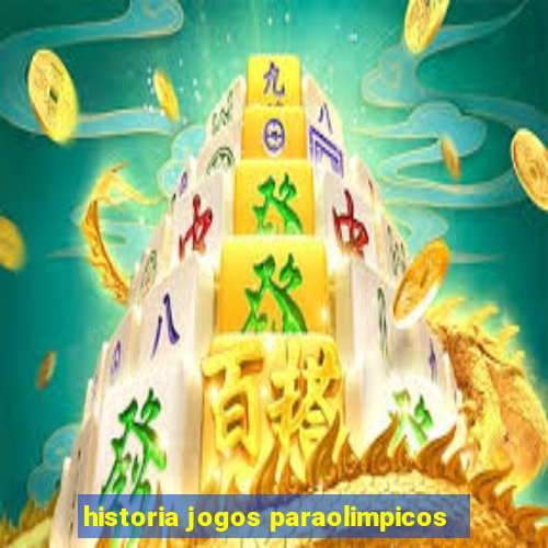 historia jogos paraolimpicos